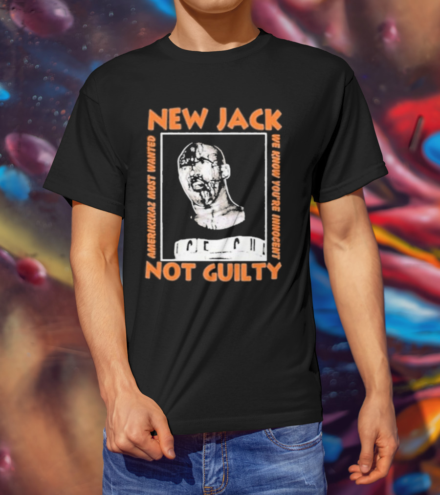 NEW JACK NOT GUILTY AMERICAN'S MOST WANTED WE KNOW YOU'RE INNOCENT T-Shirt