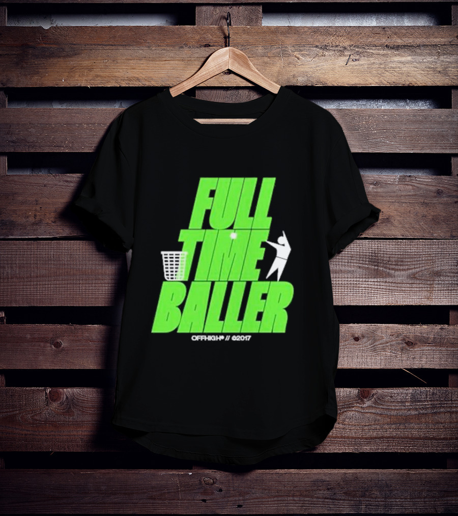 Full Time Baller Offhigh Basketball Silhouette T-Shirt