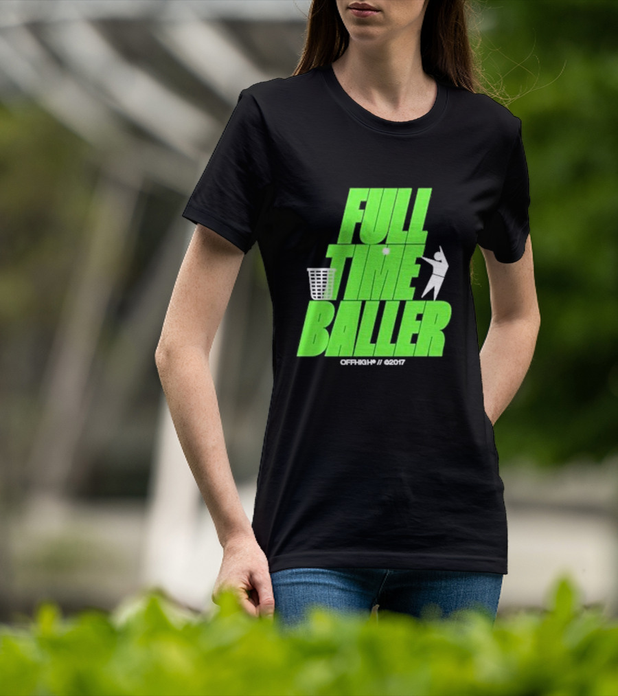 Full Time Baller Offhigh Basketball Silhouette T-Shirt