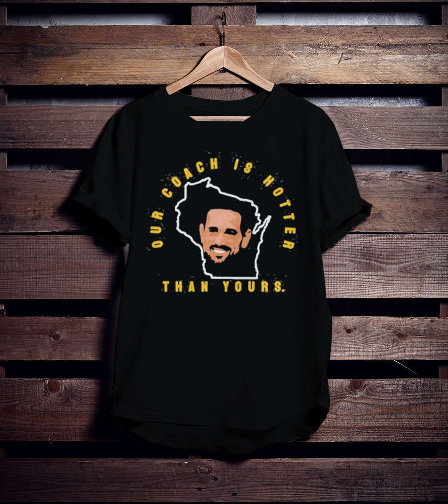 Our Coach Is Hotter Than Yours Wisconsin Outline Face Design T-Shirt