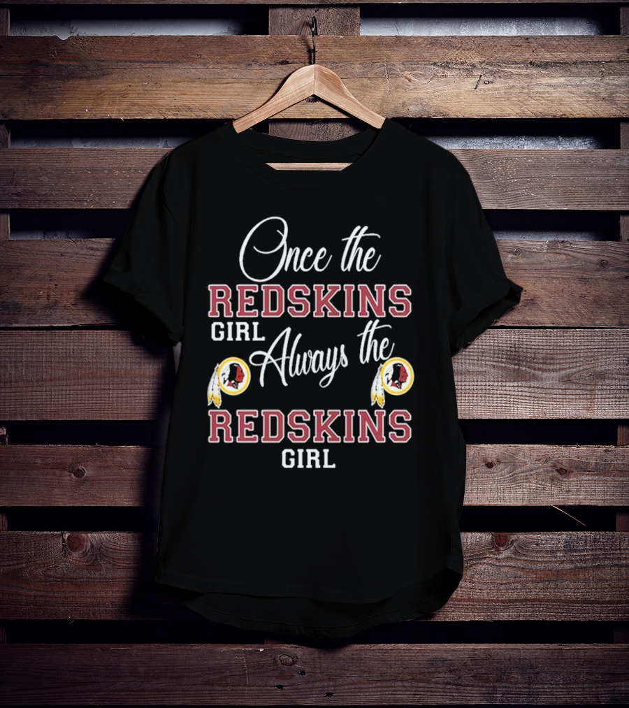 Once The Redskins Girl Always The Redskins Girl 2D Limited Edition T-Shirt