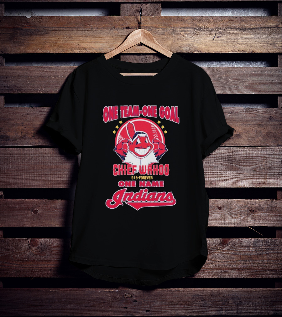 Chief Wahoo One Team-One Goal One Name Indians 1915-Forever T-Shirt