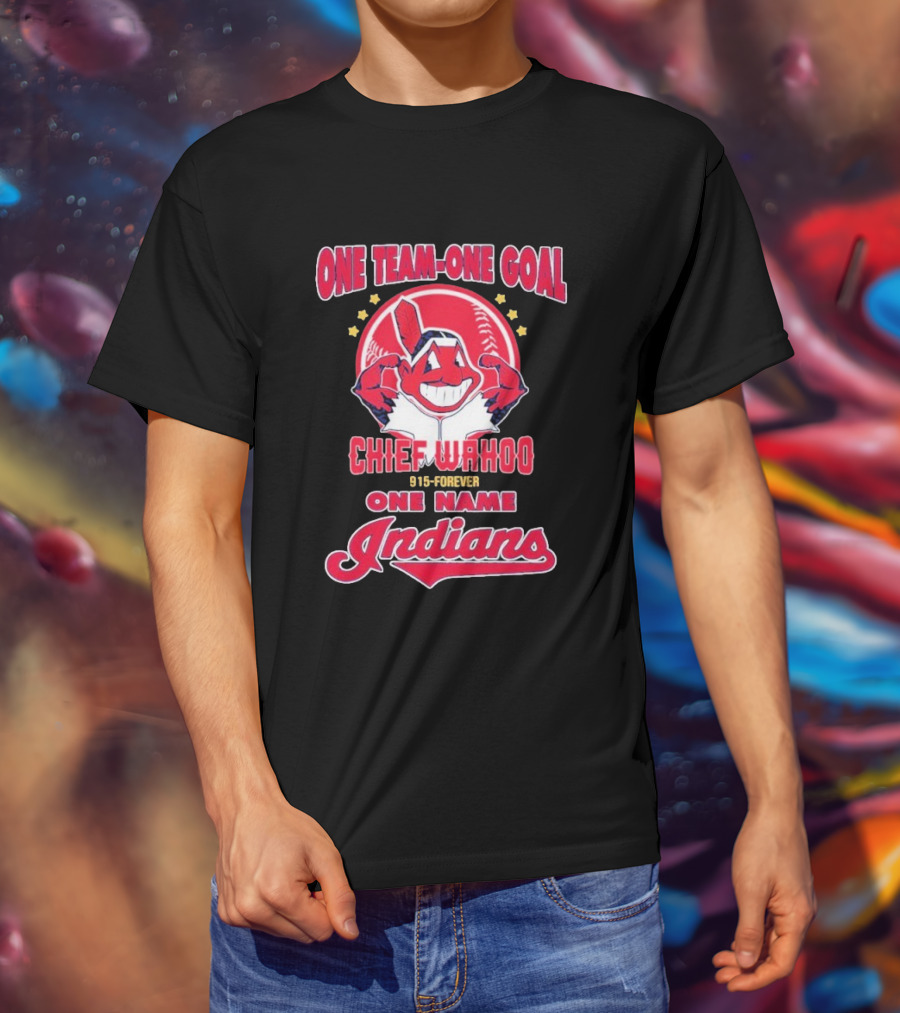 Chief Wahoo One Team-One Goal One Name Indians 1915-Forever T-Shirt