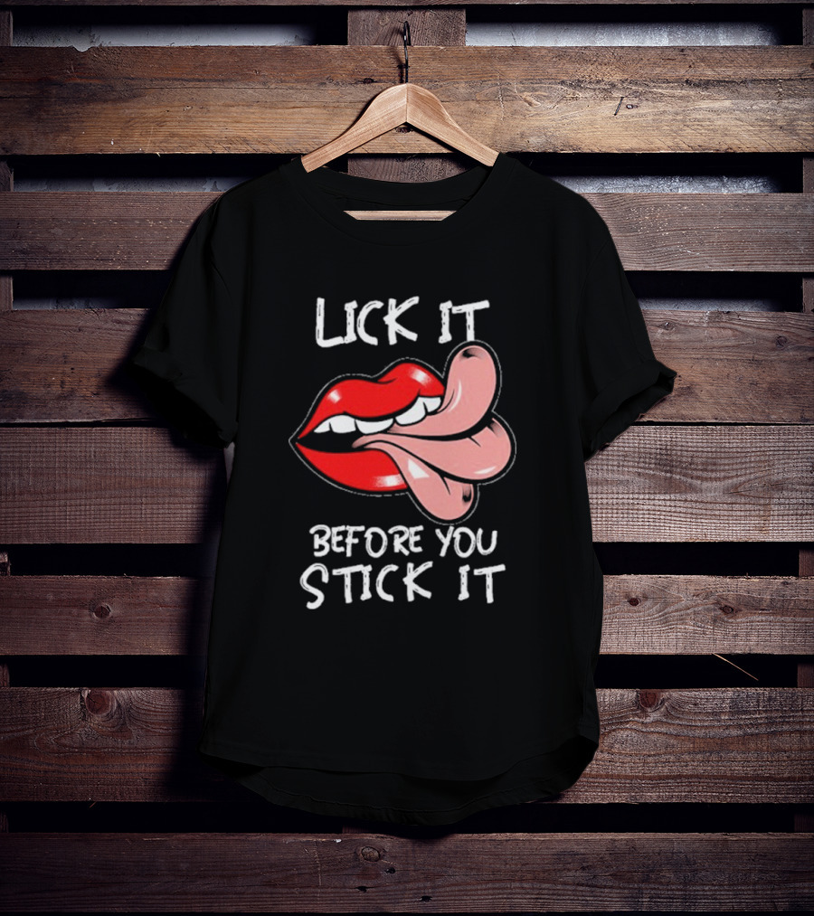Oral Sex Tongue Lick It Before You Stick It Adult Humor T-Shirt