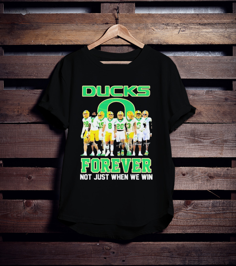 DUCKS O Forever Not Just When We Win T-Shirt