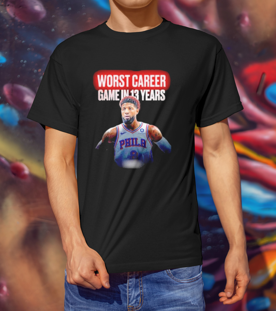 Paul George Philadelphia Worst Career Game In 13 Years T-Shirt
