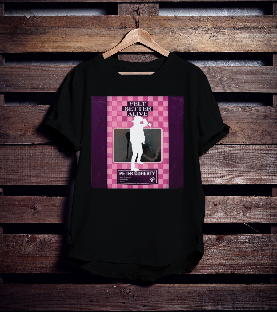 Felt Better Alive Peter Doherty Official Release Print 13 Years T-Shirt