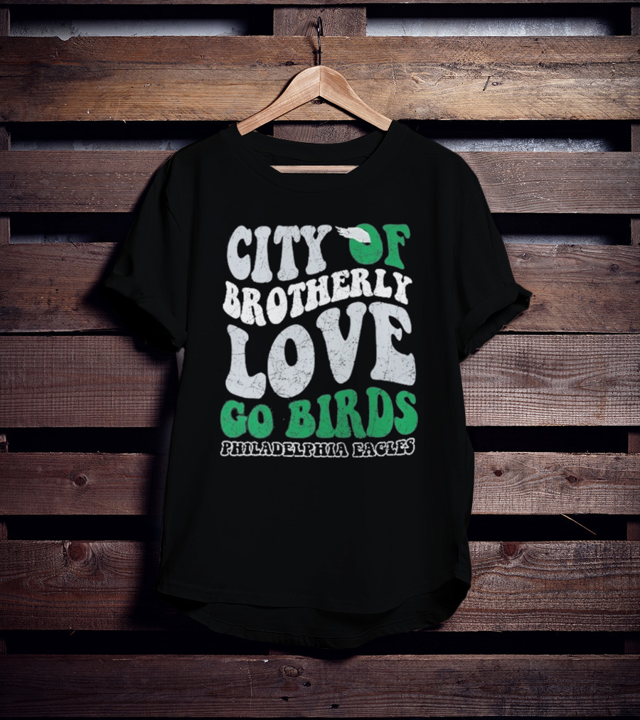 City Of Brotherly Love Philadelphia Eagles Go Birds T-Shirt