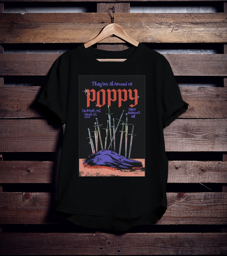 They're All Around Us Poppy Detroit MI March 25 2025 Saint Andrew’s Hall T-Shirt