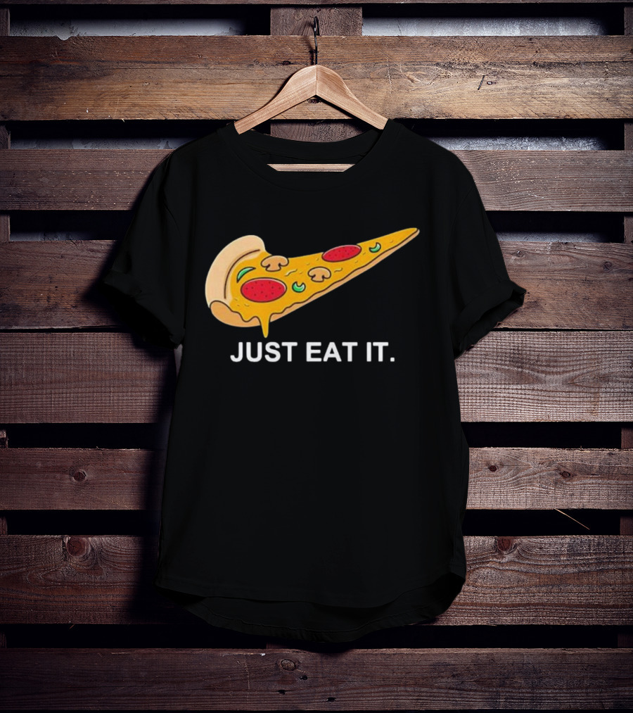 Pizza Slice Just Eat It Phrase T-Shirt