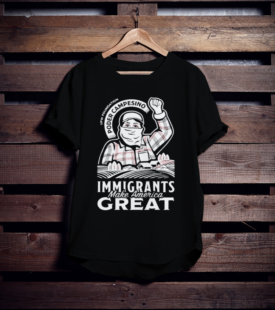 Poder Campesino UFW Foundation Immigrants Make America Great Farmer Illustration T-Shirt