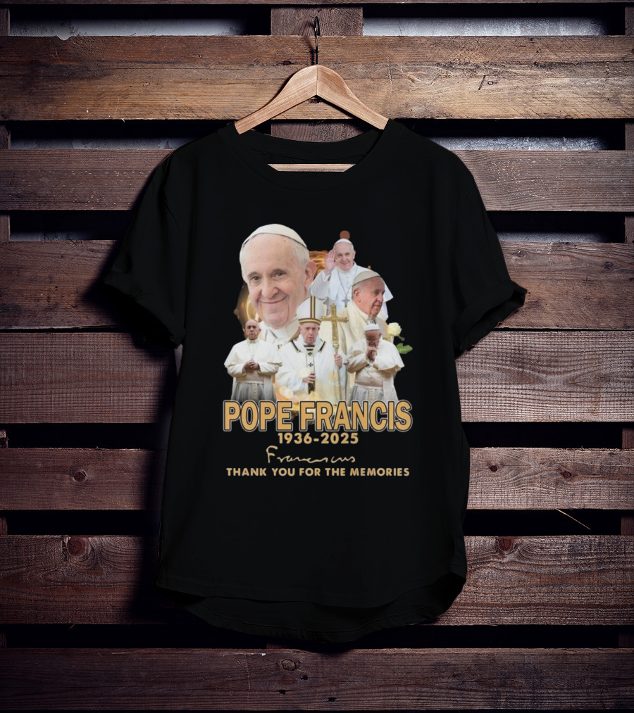 Pope Francis 1936-2025 Thank You For The Memories T-Shirt