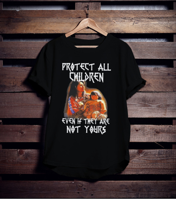 Protect All Children Even If They Are Not Yours Native America Family Imagery T-Shirt