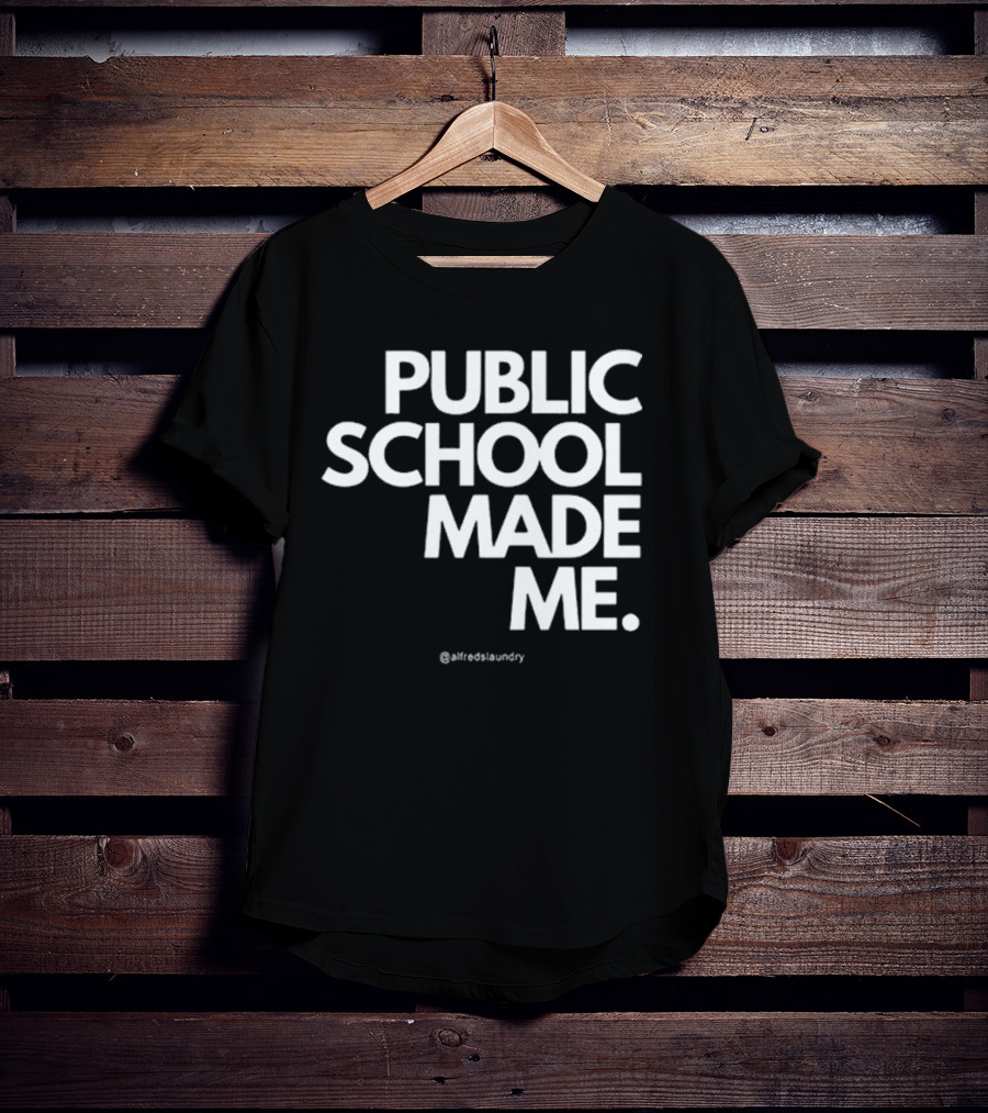 Public School Made Me @hustleandco T-Shirt