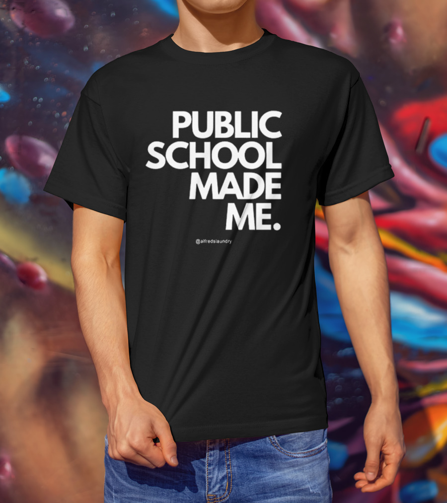 Public School Made Me @hustleandco T-Shirt