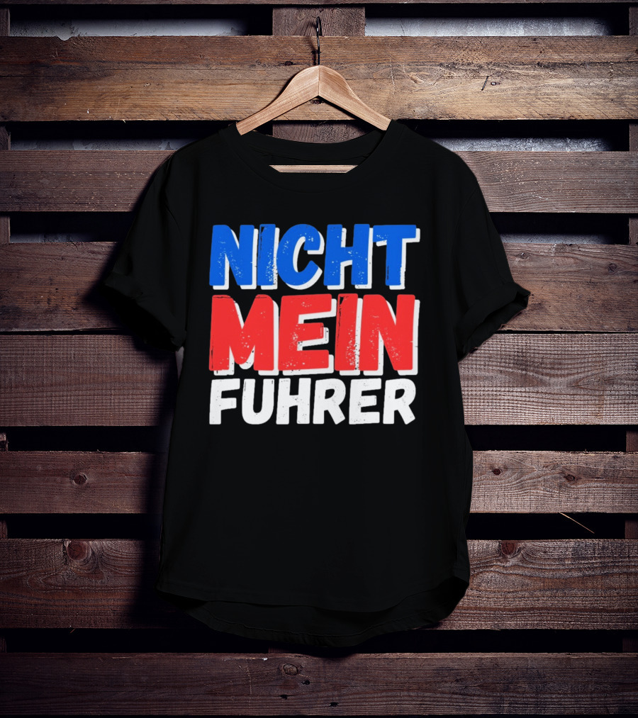 Nicht Mein Fuhrer 2025 Blue Red White Text T-Shirt