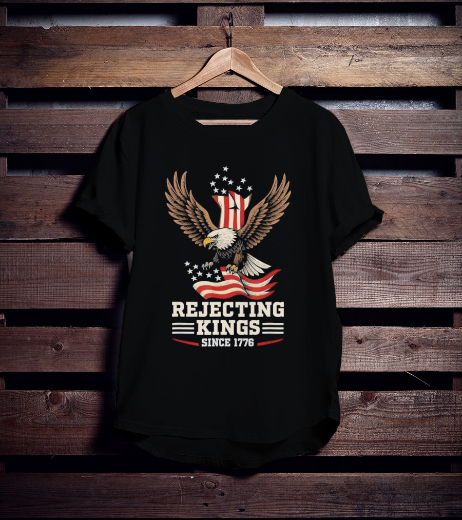 Rejecting Kings Since 1776 Bald Eagle Patriotic Vintage USA American Flag Stars Stripes Independence T-Shirt
