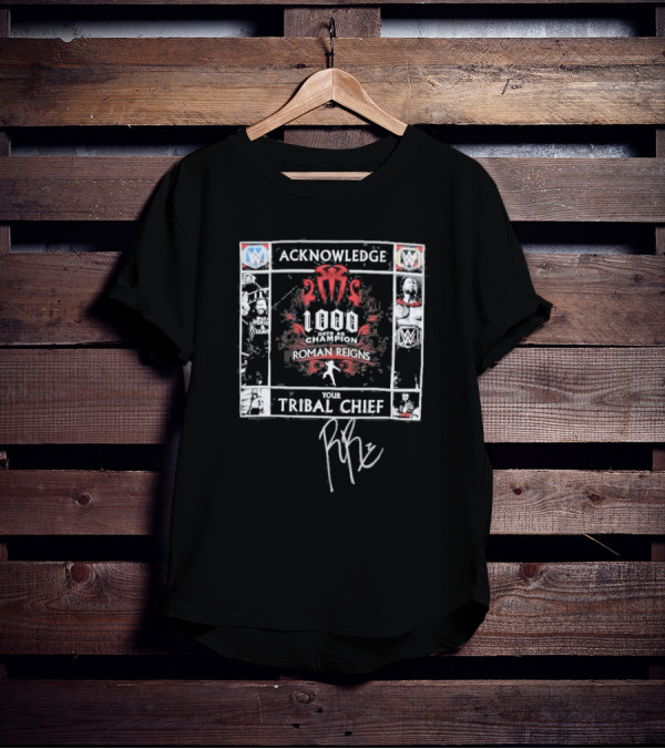 Acknowledge Roman Reigns 1,000 Days Tribal Chief WWE Autographed Collection T-Shirt