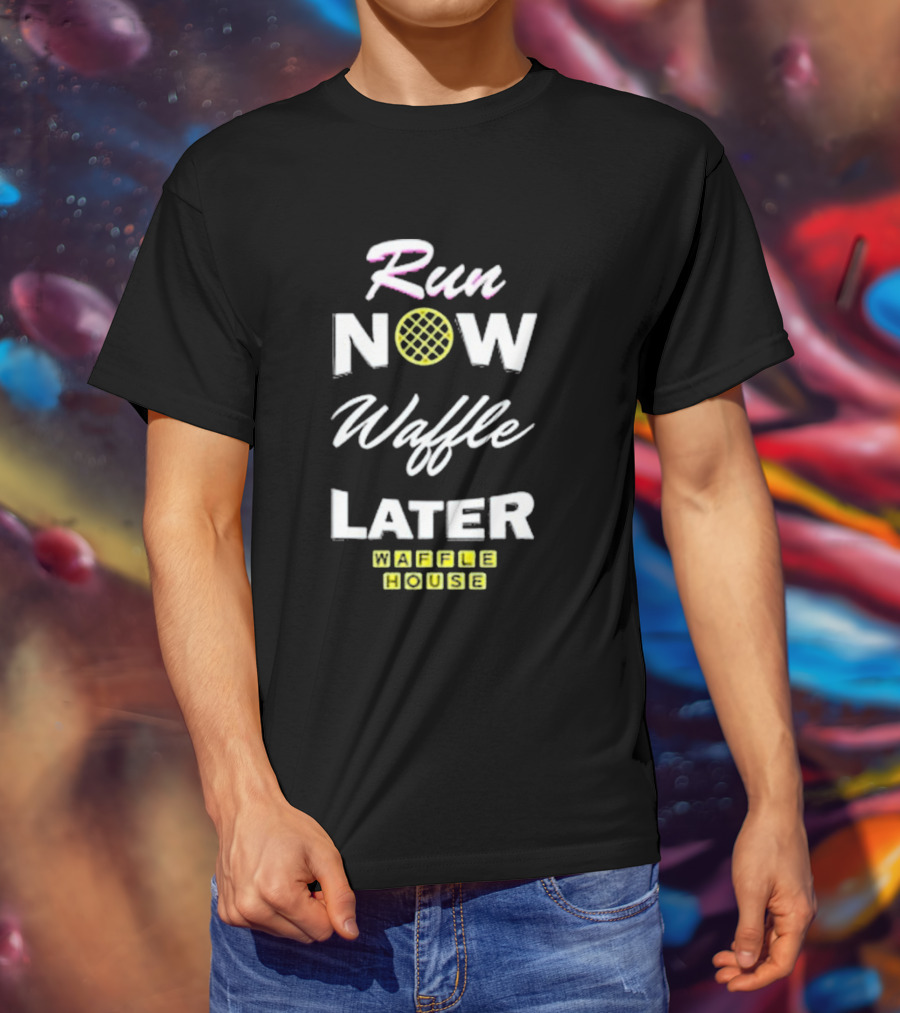 Run Now Waffle Later Waffle House T-Shirt