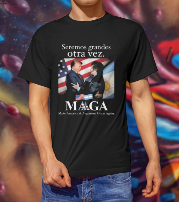 Seremos Grandes Otra Vez MAGA Make America & Argentina Great Again Flags T-Shirt