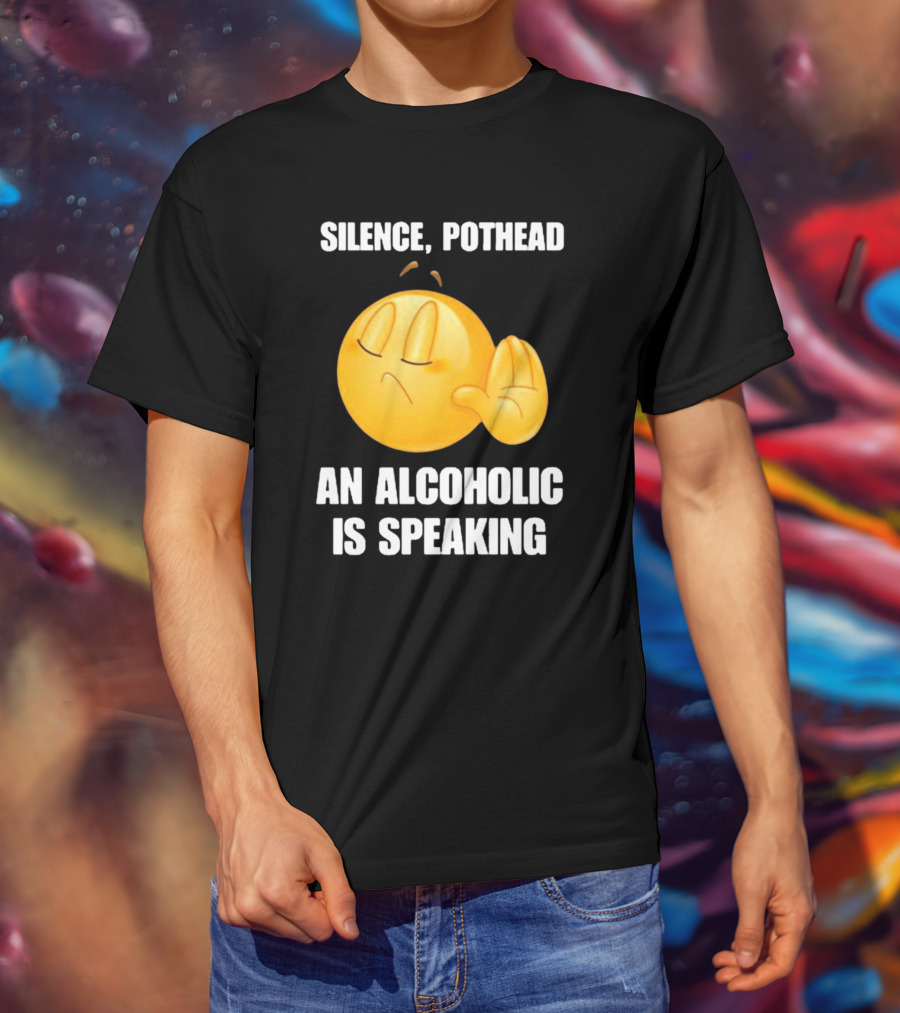 Emoticon Silence Pothead An Alcoholic Is Speaking T-Shirt