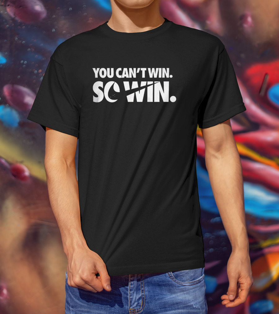 You Can't Win So Win Nike Parody T-Shirt