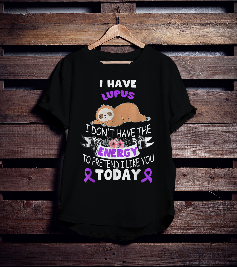 Lupus Energy Sloth I Have Lupus Energy Today Awareness T-Shirt
