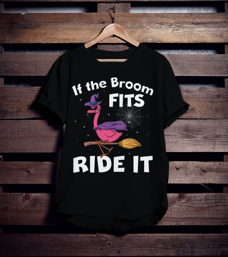 If The Broom Fits Ride It Flamingo Witch Hat Broomstick Halloween T-Shirt