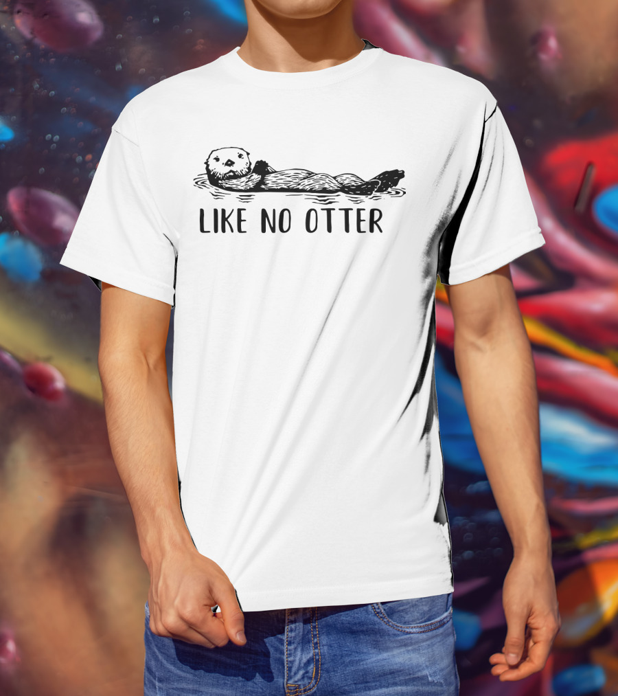 Like No Otter Playful Otter Floating Relaxed Mood T-Shirt