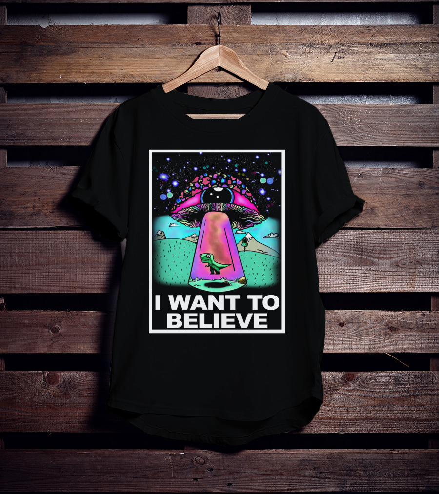 I Want To Believe Dinosaur Mushroom UFO T-Shirt