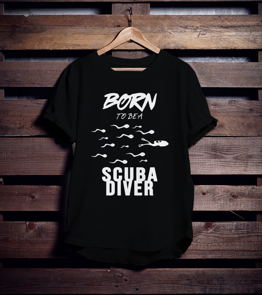 Born To Be A Scuba Diver T-Shirt