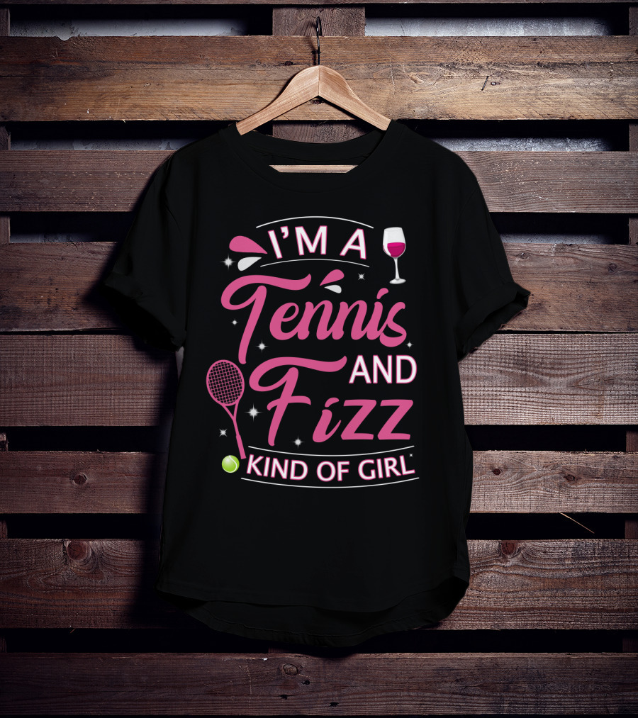 I'm A Tennis And Fizz Kind Of Girl Wine Glass And Racket Fun T-Shirt