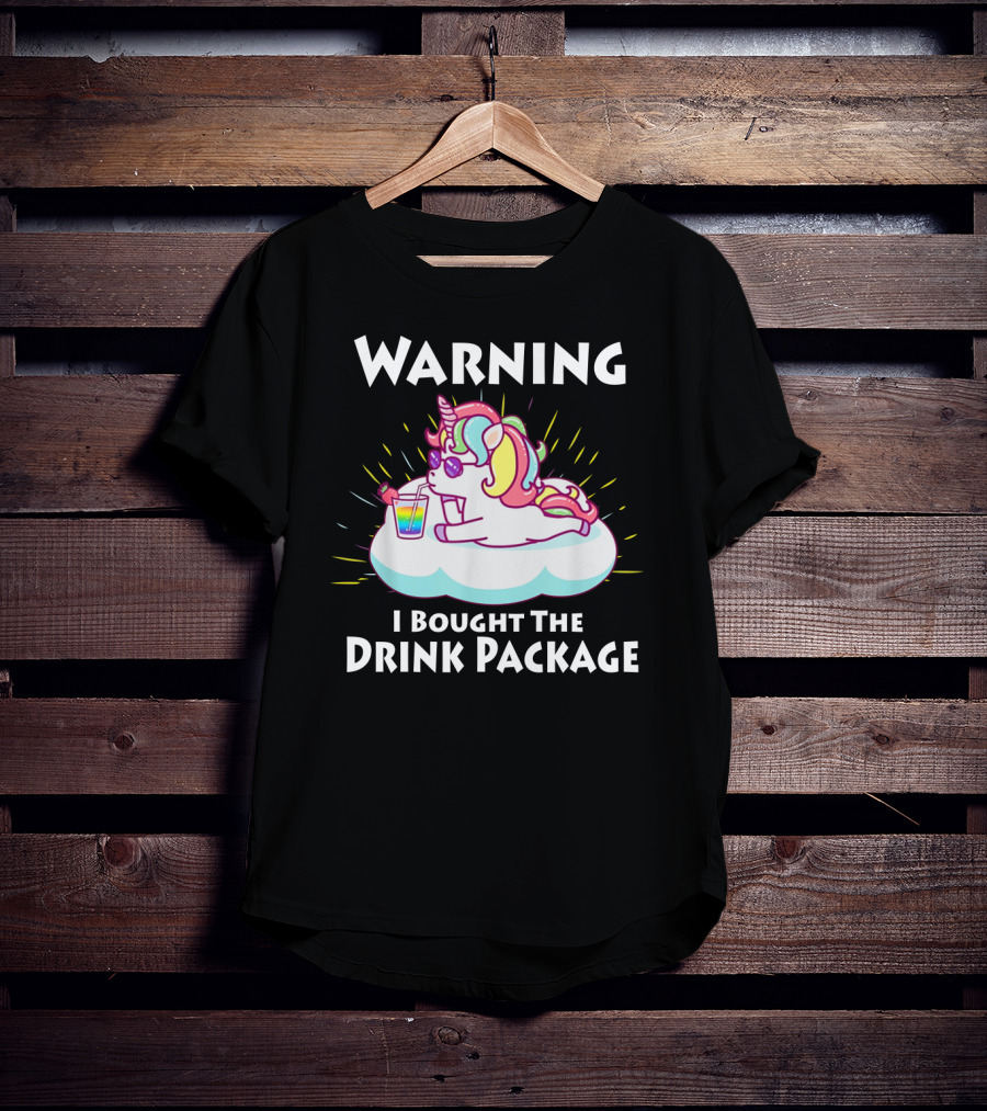 Warning I Bought The Drink Package Unicorn Drinking On A Cloud T-Shirt