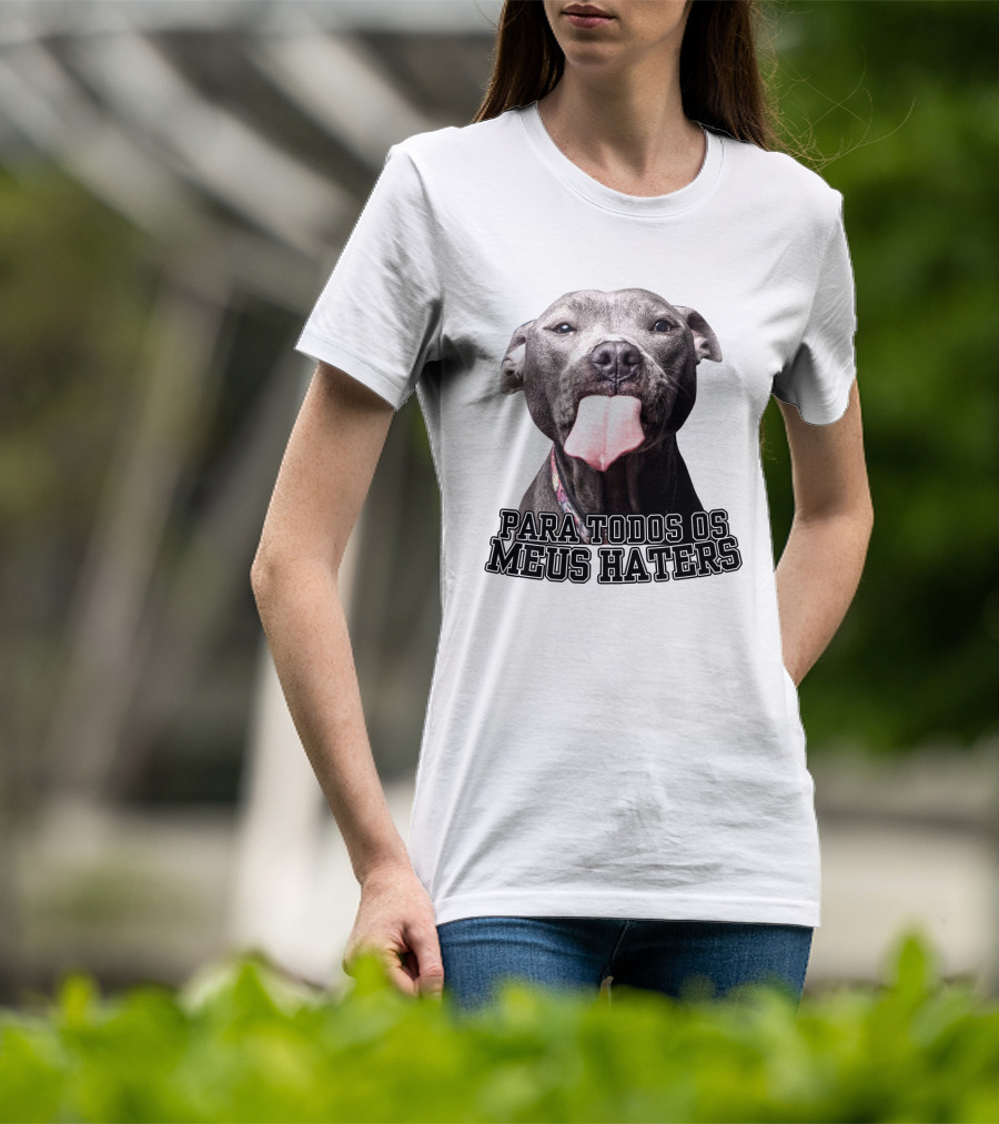 Para Todos Os Meus Haters Cachorro Com Língua Para Fora T-Shirt