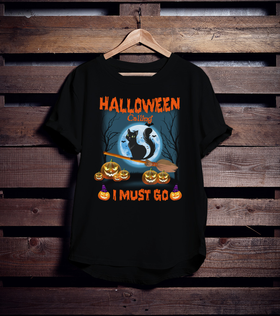 Halloween Calling I Must Go Black Cat On Broom With Pumpkins And Full Moon T-Shirt