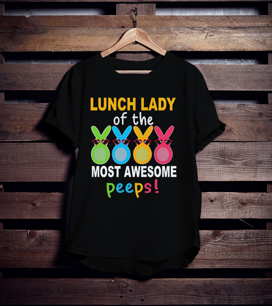 Lunch Lady Of The Most Awesome Peeps With Colorful Bunny Shades T-Shirt
