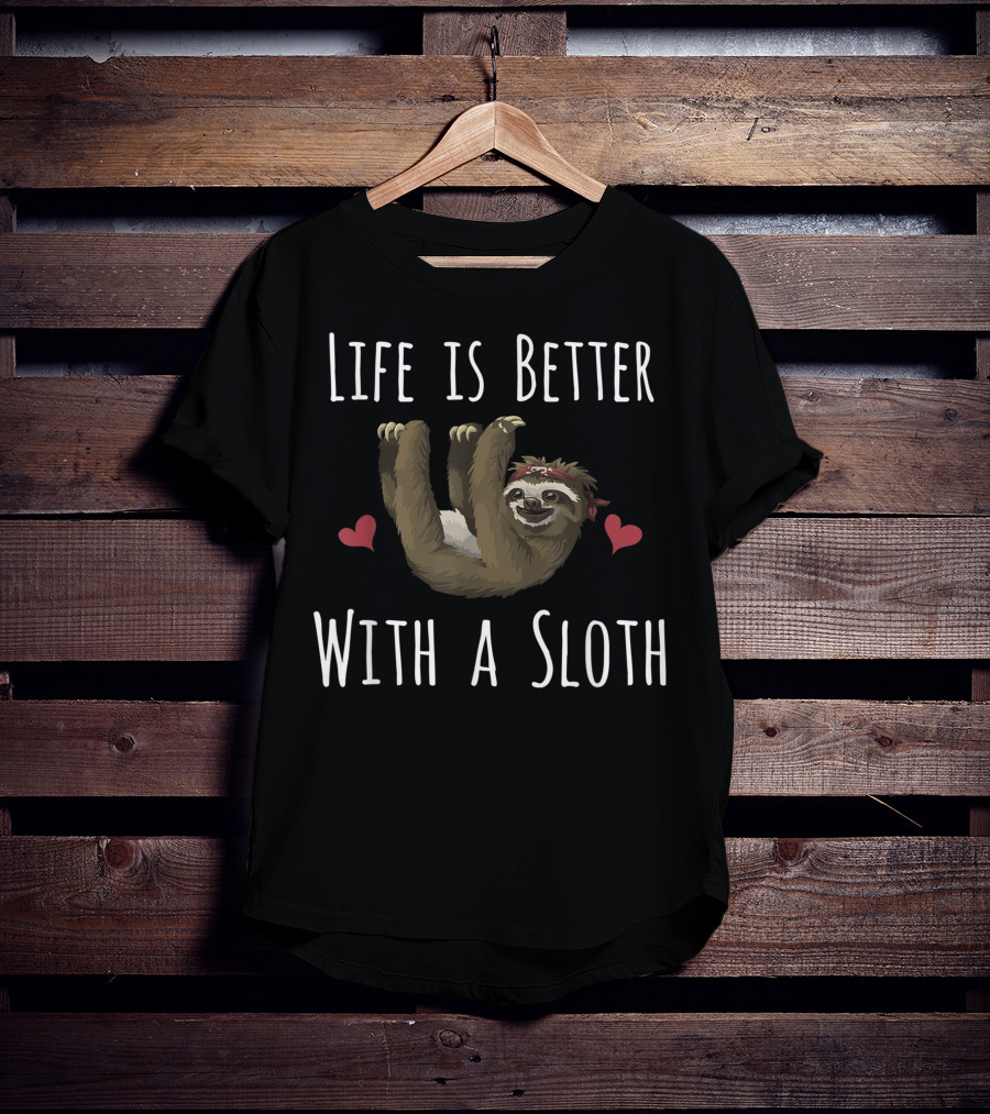 Life Is Better With A Sloth Cute Hearts T-Shirt