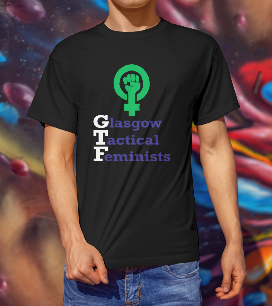 Glasgow Tactical Feminists GTF Fist Symbol Empowerment T-Shirt