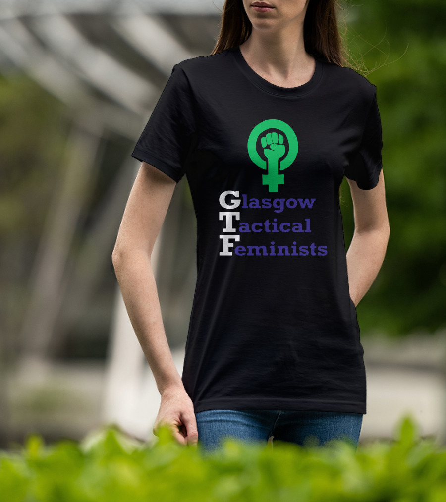 Glasgow Tactical Feminists GTF Fist Symbol Empowerment T-Shirt