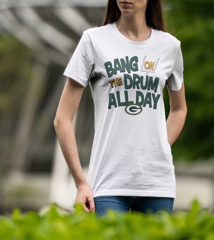 Green Packers Bang On The Drum All Day Football Spirit T-Shirt