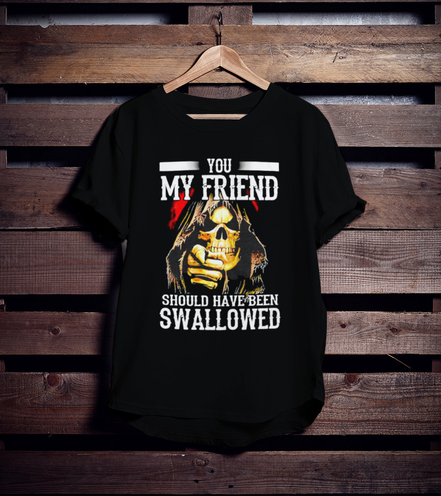 You My Friend Should Have Been Swallowed Skeleton Iconic Pointing Gesture T-Shirt