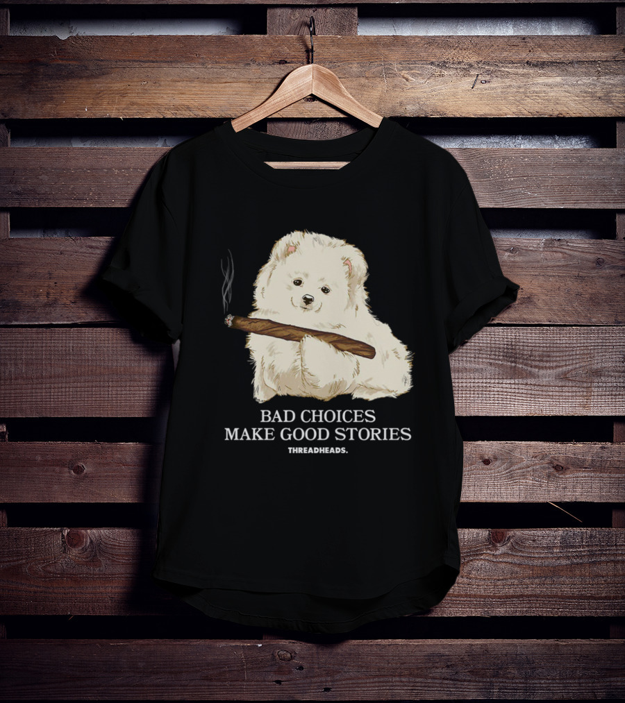 Bad Choices Make Good Stories Funny Dog Threadheads T-Shirt