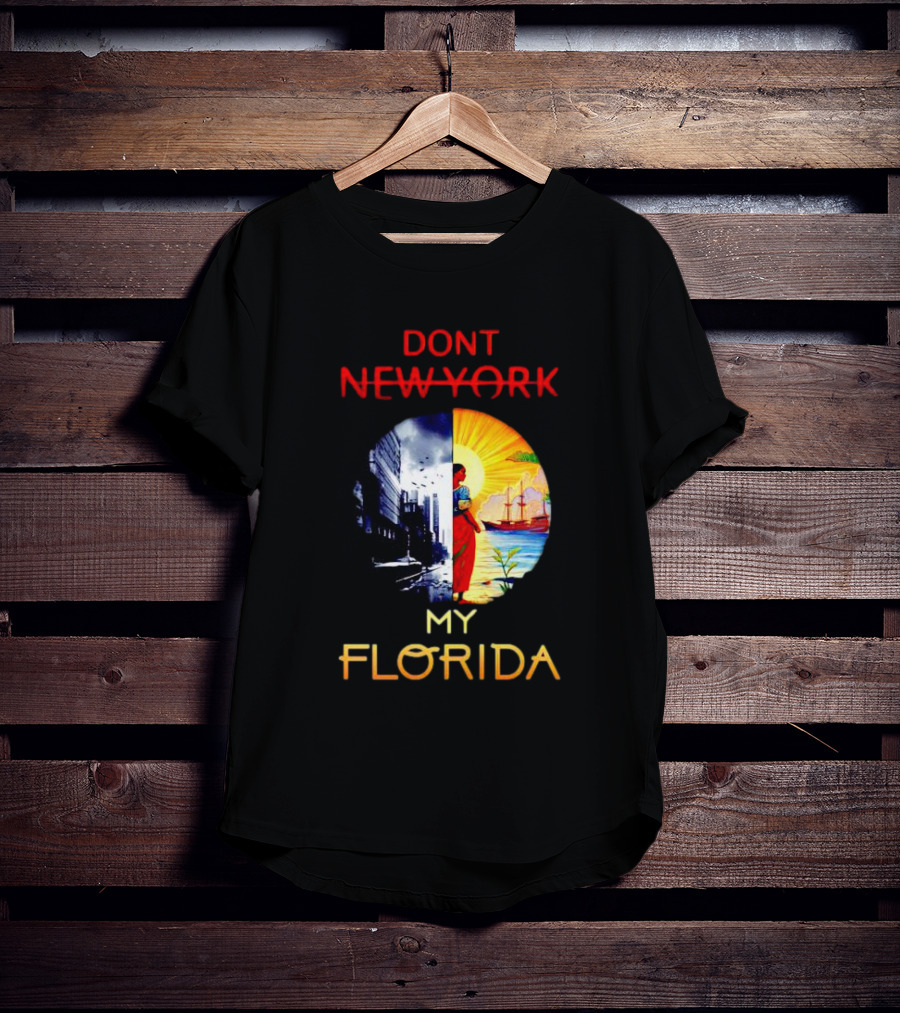 Dont New York My Florida T-Shirt