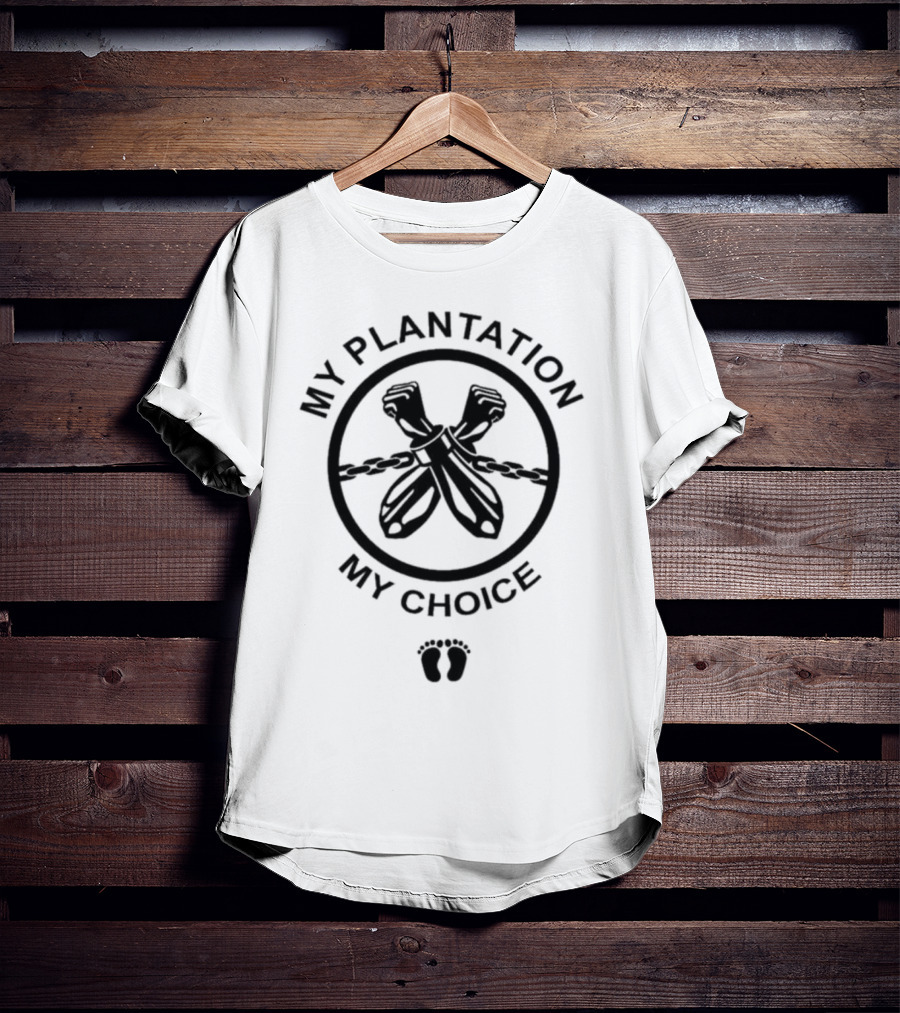 My Plantation My Choice Handcuffs Chains Feet Print T-Shirt