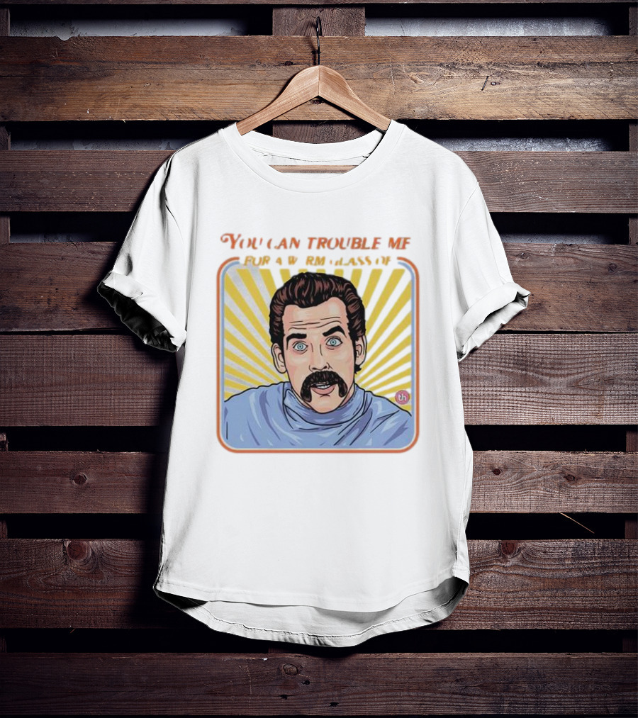 You Can Trouble Me For A Warm Glass Of Shut The Hell Up Pop Art Mustache Man Retro Comic T-Shirt