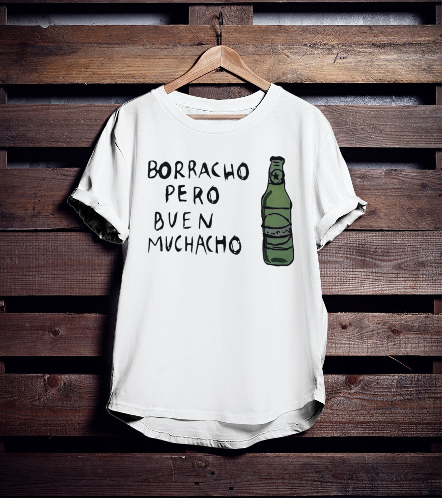 Borracho Pero Buen Muchacho Green Beer Bottle T-Shirt
