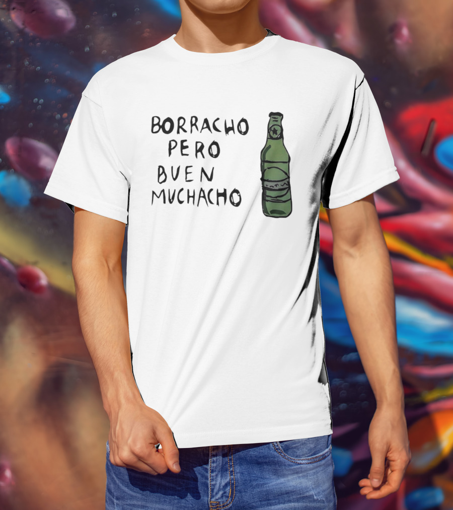 Borracho Pero Buen Muchacho Green Beer Bottle T-Shirt