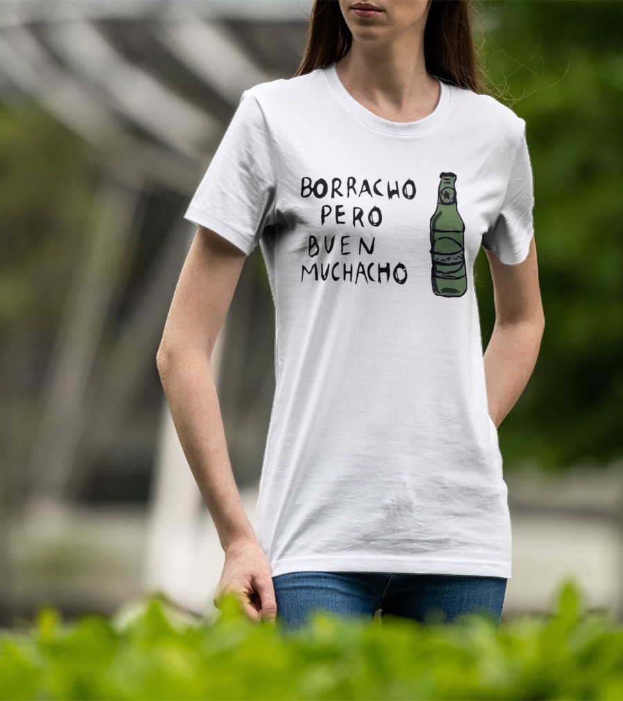 Borracho Pero Buen Muchacho Green Beer Bottle T-Shirt