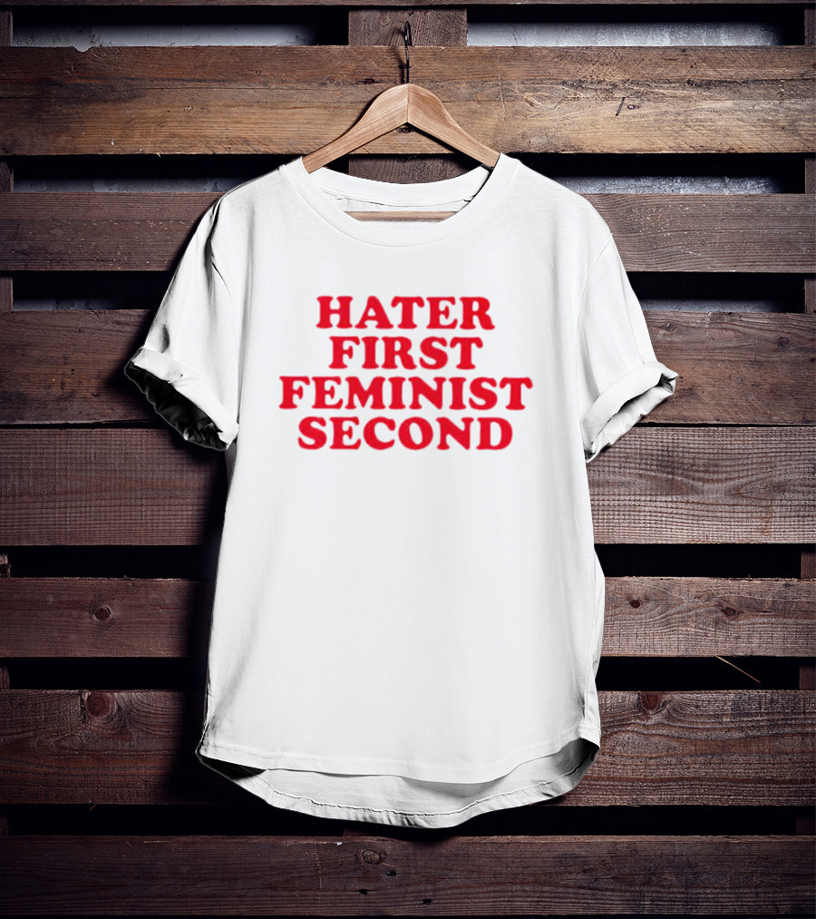 Hater First Feminist Second Red T-Shirt