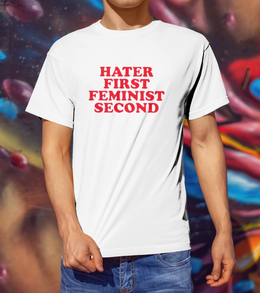 Hater First Feminist Second Red T-Shirt